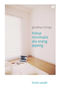 Goodbye, Things  :  Hidup Minimalis Ala Orang Jepang