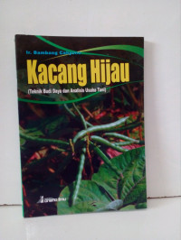 Kacang Hijau: Teknik Budi Daya dan Analisis Usaha Tani